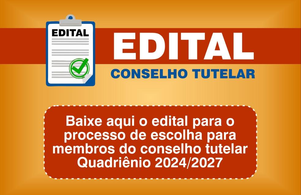 Baixe aqui o edital e a errata para escolha de novos membros do Conselho Tutelar 2024/2027